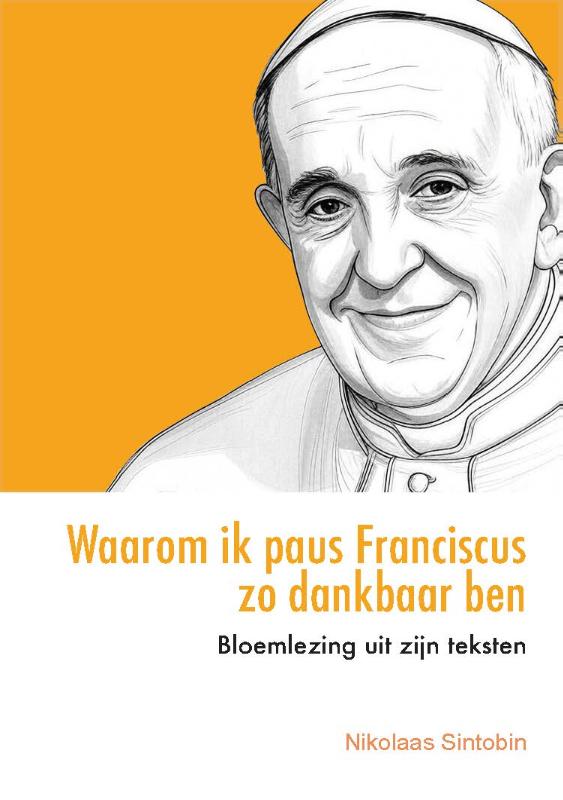 Waarom ik paus Franciscus zo dankbaar ben – boek van Nikolaas Sintobin sj